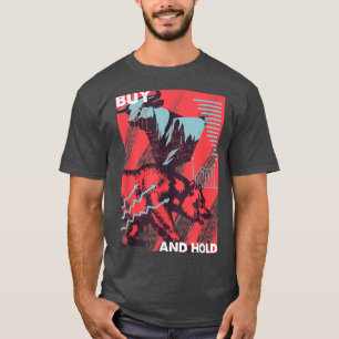 Buy And Hold Bear Bull Stock Market Trader Trading T-Shirt