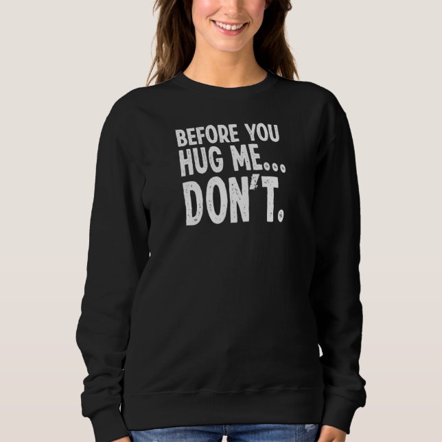 Buy Before You Hug Me Don't  Introvert Sweatshirt (Front)
