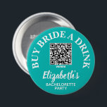 Buy Bride A Drink Bachelorette Party QR Code 7.5 Cm Round Badge<br><div class="desc">Turquoise and white button personalised with the brides's name and QR Code to Venmo to buy her a drink. Great bachelorette party or girl's weekend button for everyone in the bride tribe to wear. MATCHING items in our collection.</div>