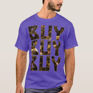 Buy Buy Buy 1 T-Shirt