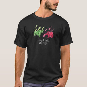 Buy Drunk Sell High T-Shirt