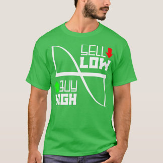 Buy High Sell Low 1 T-Shirt