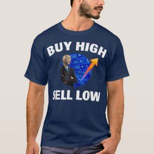 BUY HIGH SELL LOW - Stonk Man WSB Meme Stock T-Shirt