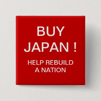 BUY JAPAN ! HELP REBUILD A NATION 15 CM SQUARE BADGE