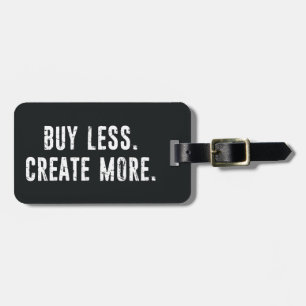 Buy Less Create More Luggage Tag