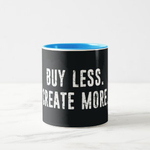 Buy Less Create More Two-Tone Coffee Mug