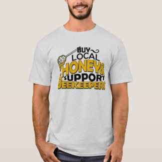 buy local honey & support beekeepers T-Shirt