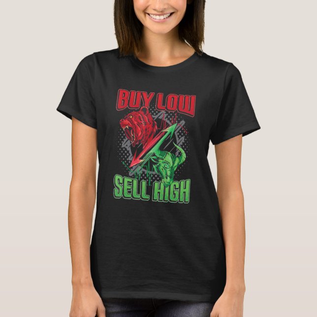 Buy Low Sell High Stock Trader Bull & Bear 1 T-Shirt (Front)
