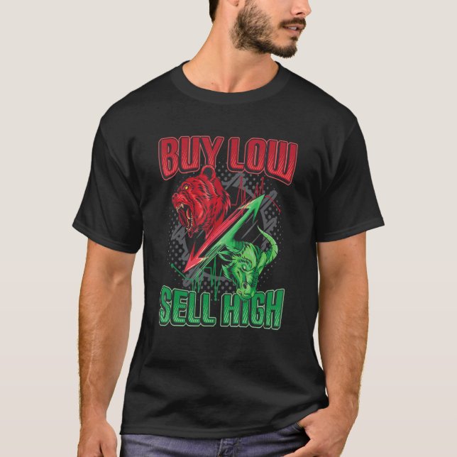 Buy Low Sell High Stock Trader Bull & Bear 2 T-Shirt (Front)