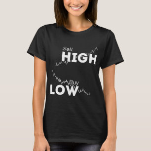 Buy low sell high stocks Forex and Crypto Trader I T-Shirt