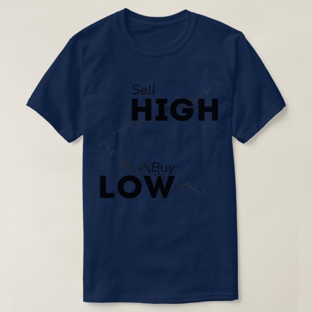 buy low sell high stocks investor trading 1 T-Shirt (Design Front)