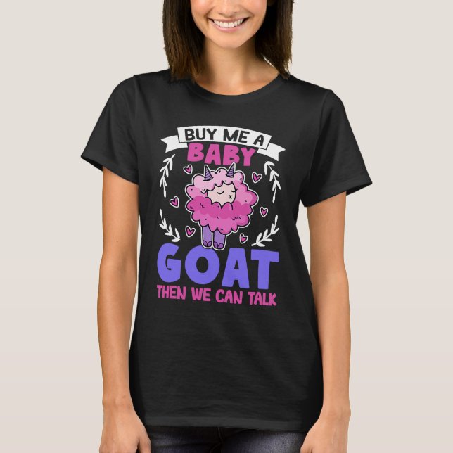 Buy Me A Baby Goat Then We Can Talk Lamb Baby Goat T-Shirt (Front)
