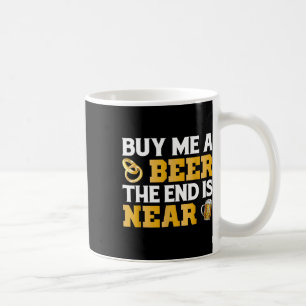 Buy Me A Beer End Is Near Shirt Bachelor Party Gro Coffee Mug