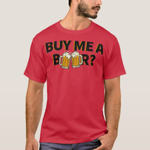 Buy Me a Beer Funny Bachelor Bachelorette Party T-Shirt