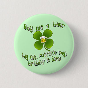 Buy Me a Beer My Birlthday is Here St Pat's B'day 6 Cm Round Badge