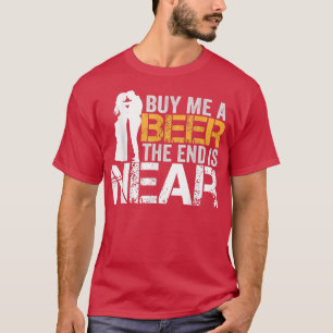 Buy Me A Beer The End Is Near Bachelor Party Groom T-Shirt