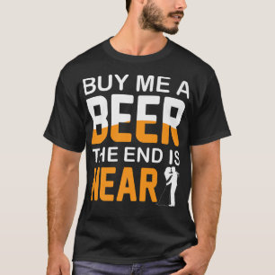 Buy Me A Beer The End Is Near Bachelor Party Stag  T-Shirt