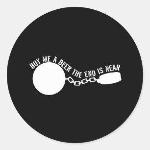 Buy Me A Beer, The End Is Near Classic Round Sticker