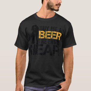 Buy Me A Beer The End Is Near Funny Just Married M T-Shirt