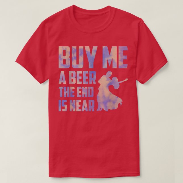 buy me a beer the end is near Groom Party bachelor T-Shirt (Design Front)