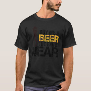 Buy Me A Beer The End Is Near  Just Married Matchi T-Shirt