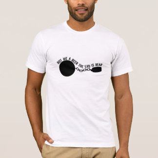 Buy Me A Beer, The End Is Near T-Shirt