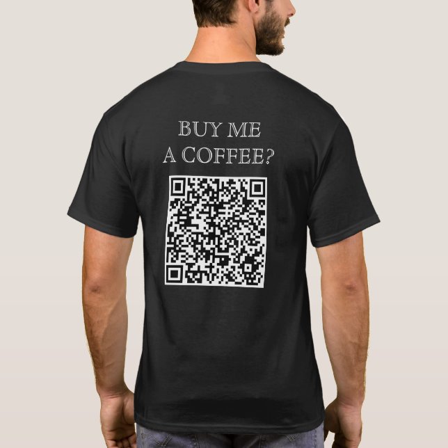 Buy Me A Coffee QR Code On Back Funny Free Drink T-Shirt (Back)
