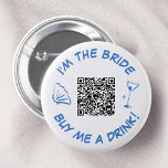 Buy Me A Drink Bride Bachelorette Party QR Code 6 Cm Round Badge<br><div class="desc">Steal the show at the bachelorette party with this sassy "I'm the bride, buy me a drink!" button. Featuring a blue whimsical seashell, a sparkling martini glass, and a convenient QR code, this button is the perfect accessory for the bride-to-be. Let your friends know it's time to shower the bride...</div>