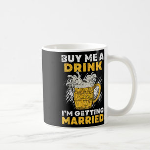 Buy Me A Drink I´m Getting Married Groom Groomsqua Coffee Mug
