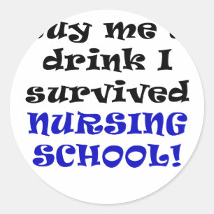 Buy me a Drink I Survived Nursing School Classic Round Sticker