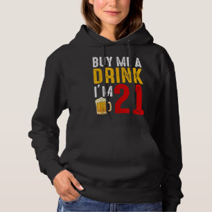 Buy Me A Drink I'm 21 21st Birthday Celebration Ba Hoodie
