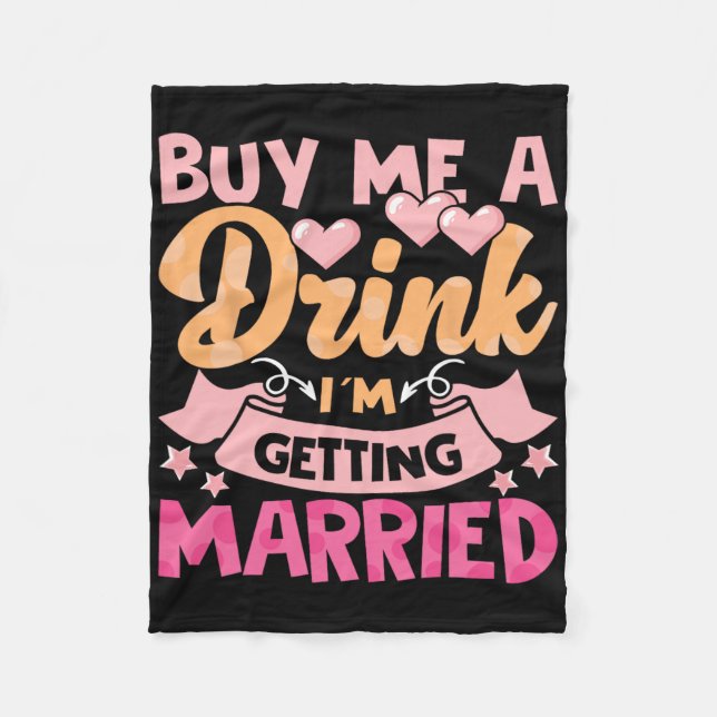 Buy Me A Drink I'm Getting Married 1  Fleece Blanket (Front)