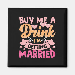 Buy Me A Drink I'm Getting Married 1 Magnet