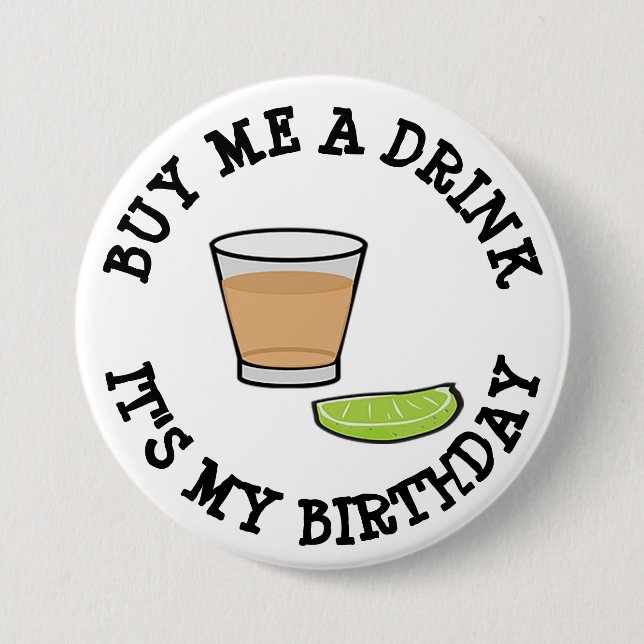 Buy me a Drink, it's my Birthday Humour Button (Front)