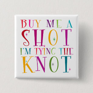Buy Me A Shot I'm Tying The Knot 15 Cm Square Badge