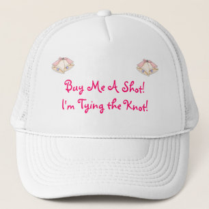 Buy me a shot! I'm tying the knot! funny hat