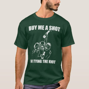 Buy Me A Shot T-Shirt