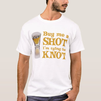 Buy me a Shot t-shirt