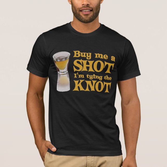 Buy me a Shot t-shirt (Front)