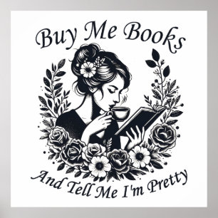 Buy Me Books And Tell Me I'm Pretty Poster