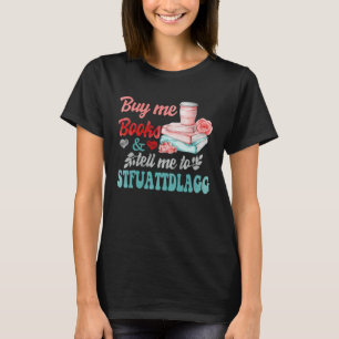 Buy Me Books And Tell Me To STFUATTDLAGG 1 T-Shirt