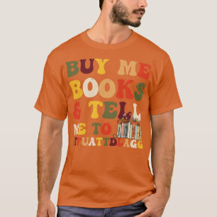 Buy me books and tell me to STFUATTDLAGG 2 T-Shirt