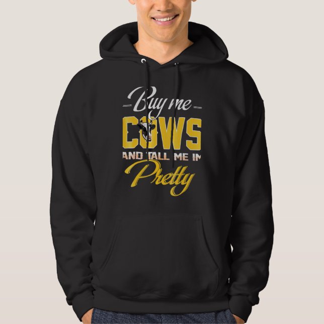 Buy Me Cows And Tell Me Im Pretty For Who Love Cow Hoodie (Front)