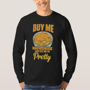 Buy Me Mac And Cheese Sassy Statement T-Shirt
