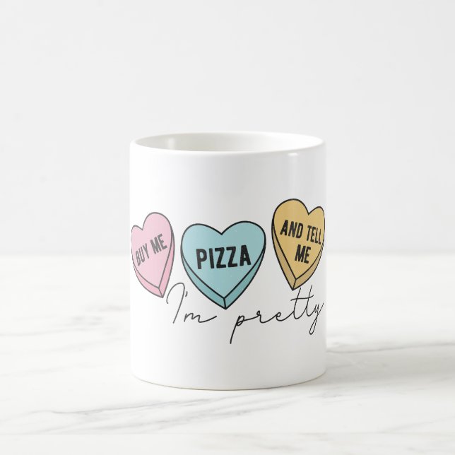 Buy Me Pizza And Tell Me I'm Pretty Coffee Mug (Center)