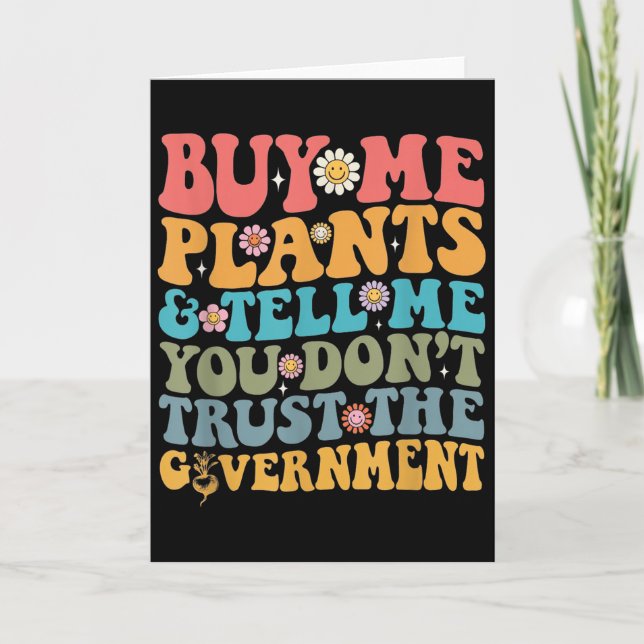 Buy Me Plants And Tell Me You Don't Trust The Gove Card (Front)