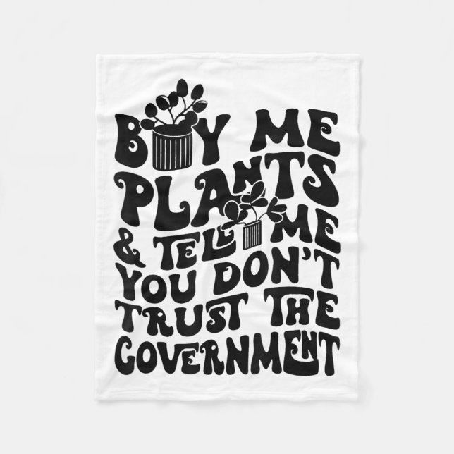 Buy Me Plants And Tell Me You Don't Trust The Gove Fleece Blanket (Front)