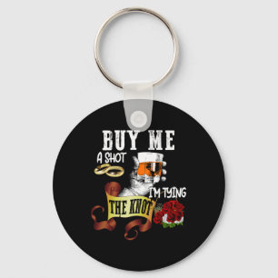Buy Me Shot Im Tying Knot Funny Bachelor Party  Key Ring