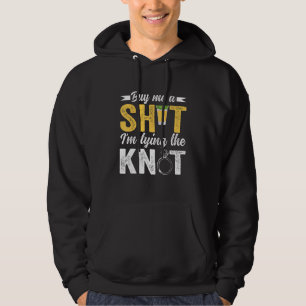 Buy Me Shot I'm Tying Knot Wedding Bachelor Party Hoodie