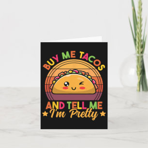 Buy Me Tacos And Tell Me I'm Pretty Cute Funny Tac Card